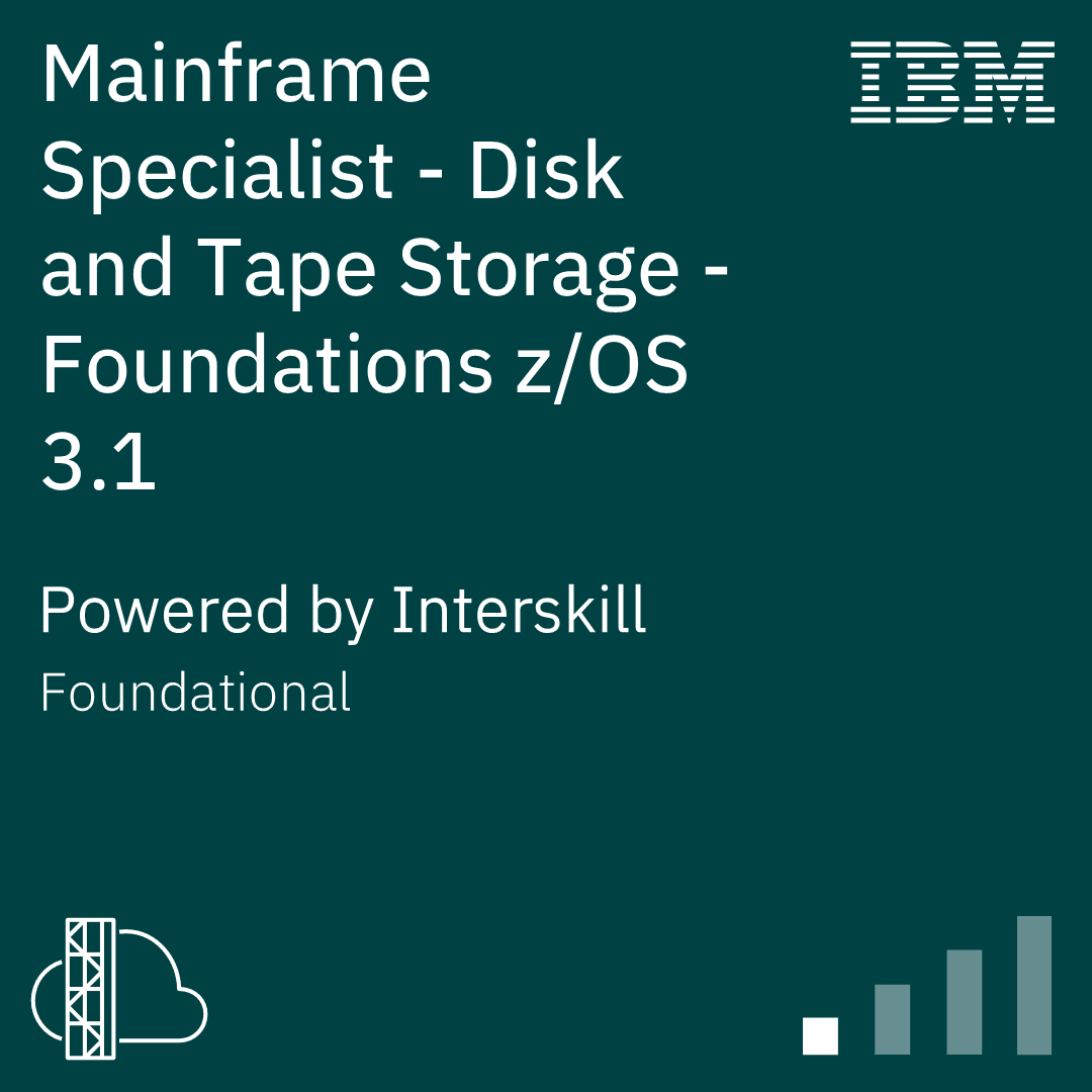 Interskill - Mainframe Specialist - Disk and Tape Storage - Foundations z/OS 3.1