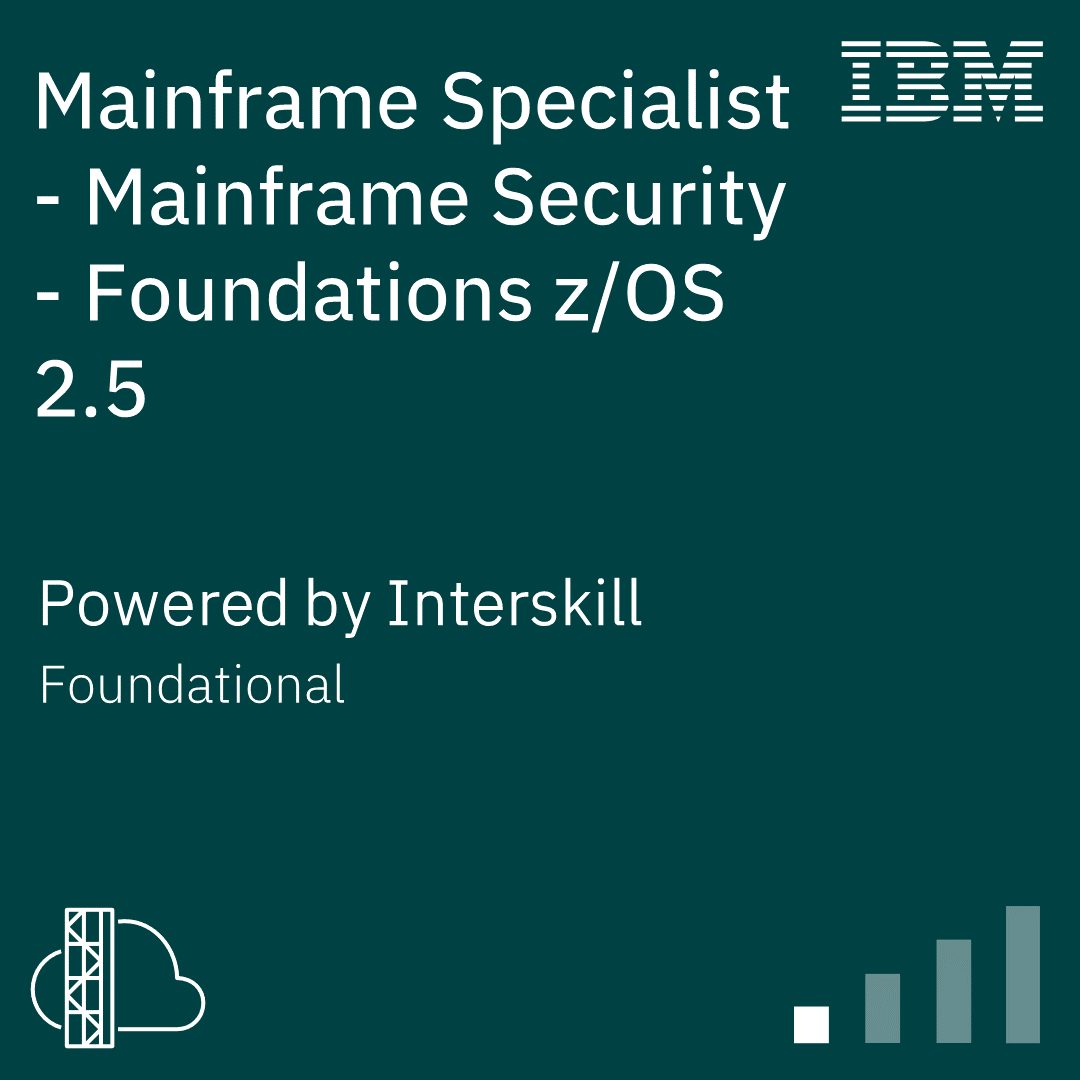 Interskill - Mainframe Specialist - Mainframe Security - Foundations z/OS 2.5
