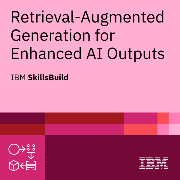 Retrieval-Augmented Generation for Enhanced AI Outputs badge